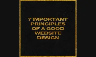 7 Important Principles Of A Good Website Design.