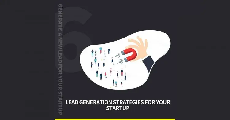 Lead Generation Strategies That Work For Startups