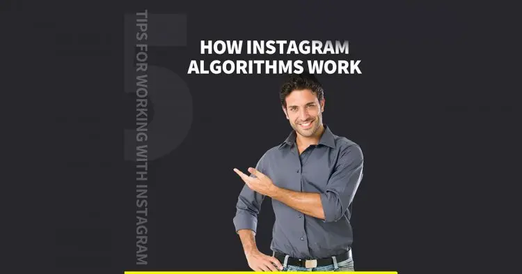 How Instagram Algorithms Work Tips For Working With The Instagram Algorithm In 2021