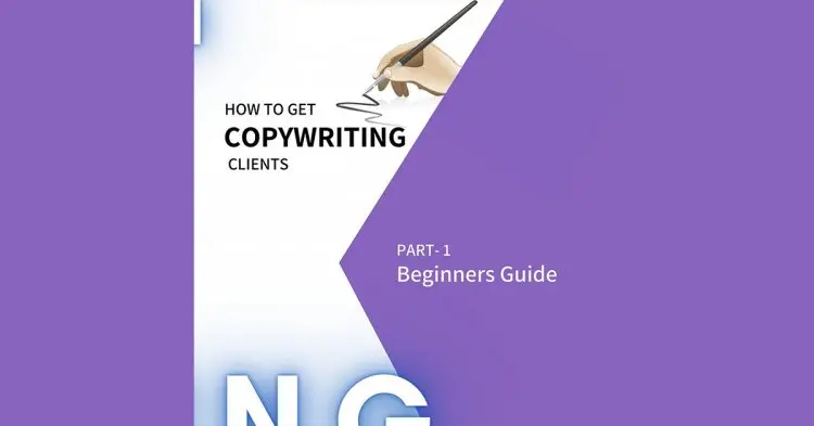 How To Get Copywriting Clients Beginner's Guide Part 1