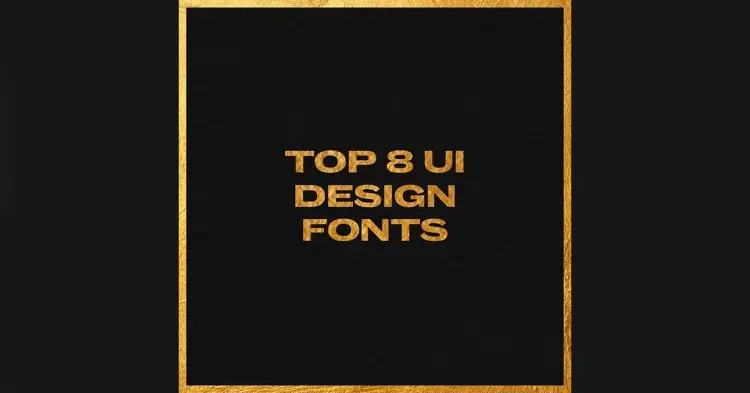 Top 8 Ui Design Fonts