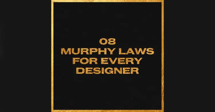 8 Murphy Laws For All Designers