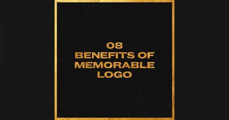 8 Benefits Of Memorable Logo.