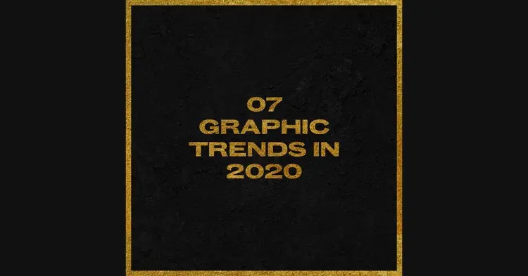 7 Graphic Trends In 2020