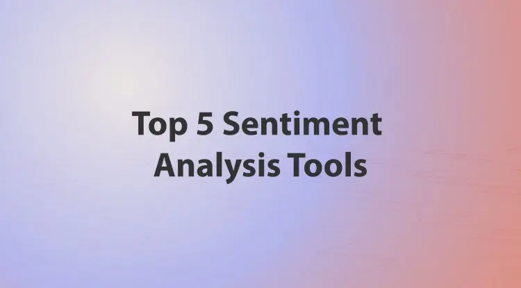 Top 5 Sentiment Analysis Tools