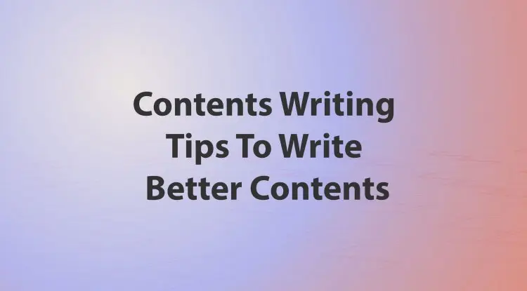 Contents Writing Tips To Write Better Contents