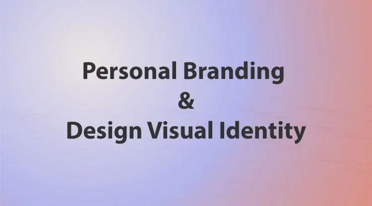 Personal Branding And How To Design You Visual Identity