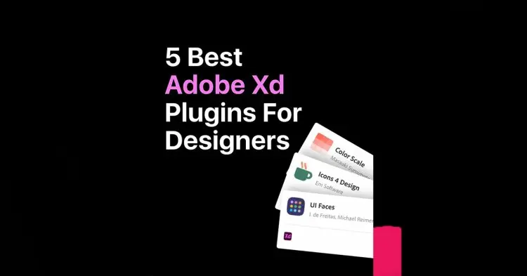 5 Best Adobe Xd Plugins For Designers