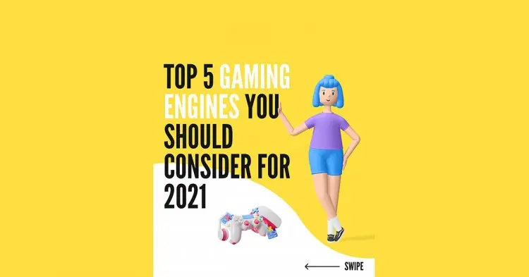 Top 5 Gaming Engines You Shuld Consider For 2021