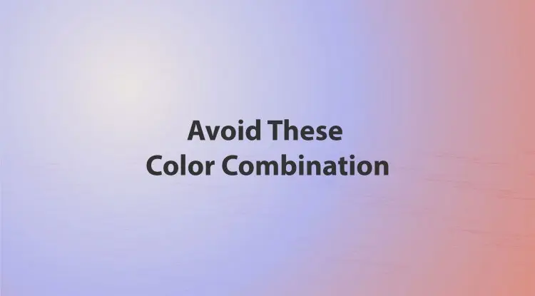 Avoid These Color Combination